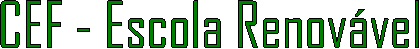 CEF - Escola Renov�vel